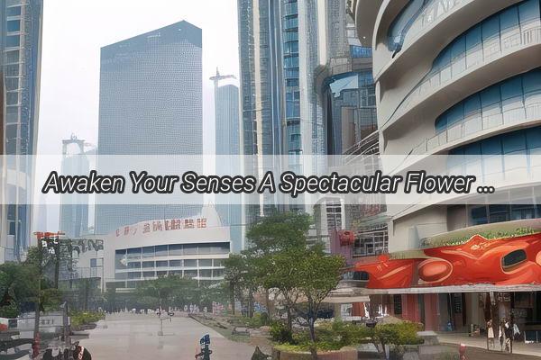 Awaken Your Senses A Spectacular Flower Sea Nearby Guangzhou South Station